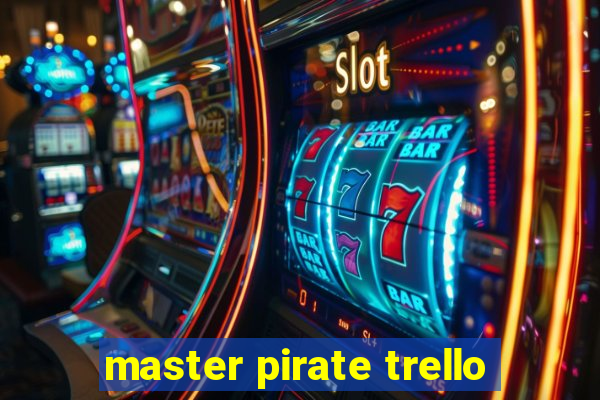 master pirate trello